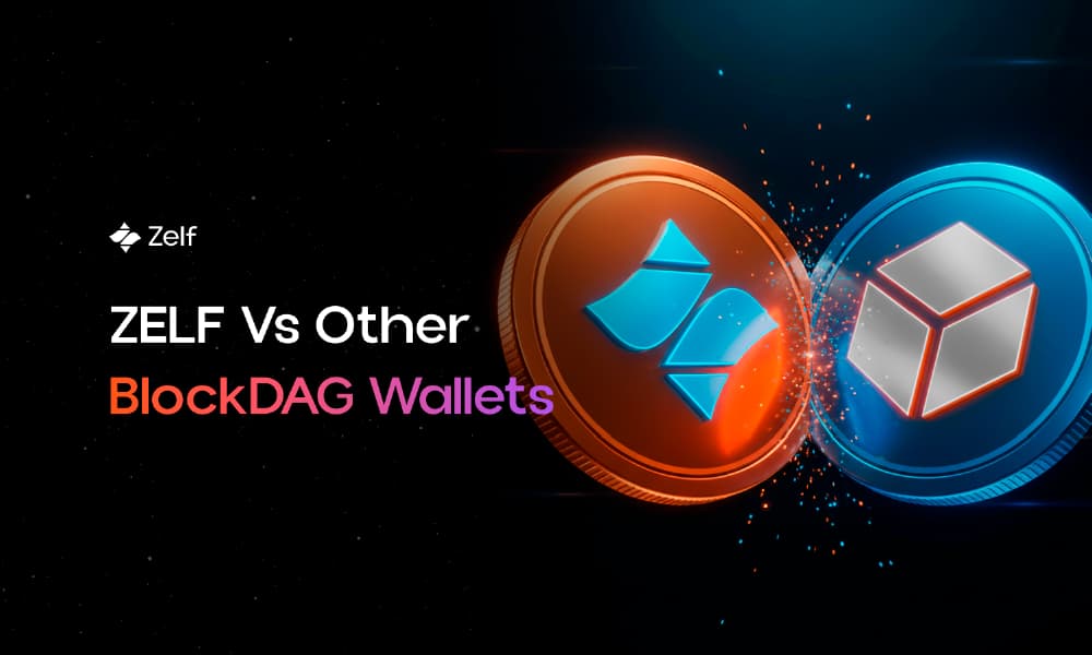 ZELF vs Other BlockDAG Wallets: Which Is Best for BlockDAG Users?